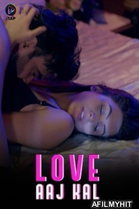 Love Aaj Kal (2024) S01 Part 1 ITAP Hindi Web Series