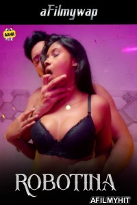 Robotina (2024) S01 Part 1 Aahaflix Hindi Hot Web Series